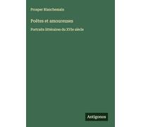 Poëtes et amoureuses: Portraits littéraires du XVIe siècle