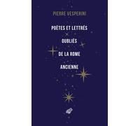 Poètes et lettrés oubliés de la Rome ancienne - Pierre Vesperini - Belles Lettres - broché - Essai