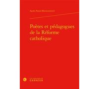Poètes et pédagogues de la Réforme catholique - Agnès Passot-Mannooretonil - Classiques Garnier - relié - Essai