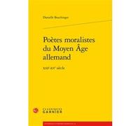 Poètes moralistes du Moyen Âge allemand Danielle Buschinger (Auteur), Alvaro Barbieri (Collection dirigée par), Francis Gingras (Collection dirigée par), Giovanni Palumbo (Collection dirigée par), Ric