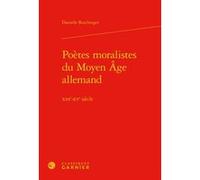 Poètes moralistes du Moyen Âge allemand Danielle Buschinger (Auteur), Alvaro Barbieri (Direction), Francis Gingras (Direction), Giovanni Palumbo (Direction), Richard Trachsler (Direction)