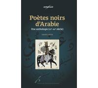 Poètes noirs d'Arabie: Une anthologie (VIe-XIIe siècle)