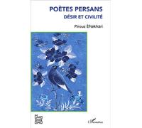 Poètes persans Désir et civilité - Pirouz Èftékhâri - L'harmattan - broché - Essai