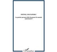 Poètes, vos papiers ! La poésie permet-elle de penser le monde autrement ? - Collectif - Teraedre - broché - Revue