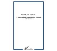 Poètes, vos papiers ! La poésie permet-elle de penser le monde autrement ? - Collectif - Teraedre - broché - Revue
