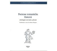 Poetesse romantiche francesi. Antologia con testo a fronte.
