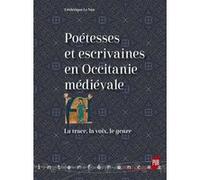 Poétesses et escrivaines en Occitanie médiévale Frédérique Le Nan (Auteur)