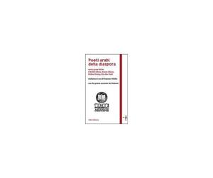 Poeti Arabi Della Diaspora. Versi E Prose Liriche Di Kahlil Gibran, Ameen Rihani, Mikhail Naimy, Elia Abu Madi