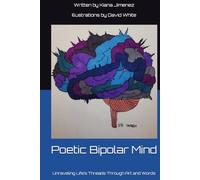 Poetic Bipolar Mind: Unraveling Life’s Threads Through Art and Words