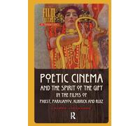 Poetic Cinema and the Spirit of the Gift in the Films of Pabst, Parajanov, Kubrick and Ruiz