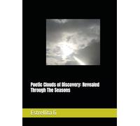 Poetic Clouds of Discovery: Revealed Through The Seasons
