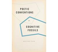 Reuven Tsur – Poetic Conventions as Cognitive Fossils – Cognition and Poetics