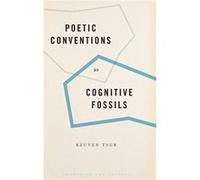 Poetic Conventions as Cognitive Fossils - Tsur Reuven Professor Emeritus Professor Emeritus Tel Aviv University - Oxford University Press Inc - Livre en A Tsur Reuven Professor Emeritus Professor Emer