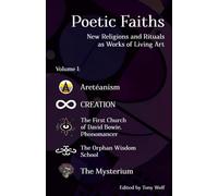 Poetic Faiths: New Religions and Rituals as Works of Living Art