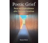 Poetic Grief: Form and Remembrance After National Socialism