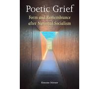 Poetic Grief Form and Remembrance after National Socialism - Simone Stirner - Fordham University Press - ebook (ePub) - Livre