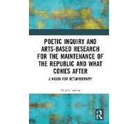 Poetic Inquiry And Arts-Based Research For The Maintenance Of The Republic And What Comes After