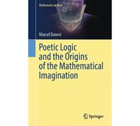 Poetic Logic And The Origins Of The Mathematical Imagination