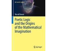 Poetic Logic And The Origins Of The Mathematical Imagination