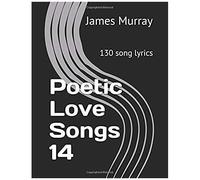 Poetic Love Songs 14: 130 Song Lyrics