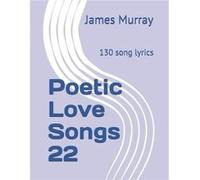 Poetic Love Songs 22 by James Murray James Murray (Auteur)