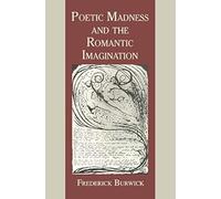 Poetic Madness And The Romantic Imagination