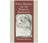 Poetic Madness And The Romantic Imagination