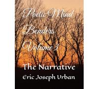 Poetic Mind Benders Volume III: The Narrative