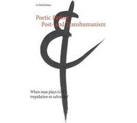 Poetic Parloir Post and TranshumanismWhen man plays God trepidation or salvation - Le Berthlaine - Books on Demand GmbH - Livre en Anglais Le BerthlaineLe Berthlaine (Auteur)