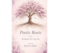Poetic Roots: Women In Islam