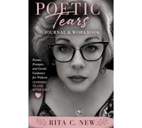 Poetic Tears Journal: Poems, Prompts, and Gentle Guidance for Widows Learning to Live After Loss