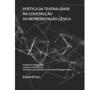 Poética Da Teatralidade Na Construção Da Representação Cênica: Partituras E Dramaturgias O Universo Criativo Do Ator Partículas E Sub-Partículas Construtoras Da Linguagem Cênica