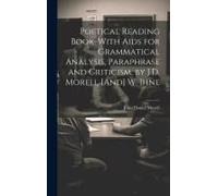 Poetical Reading Book, With Aids For Grammatical Analysis, Paraphrase And Criticism, By J.D. Morell [And] W. Ihne