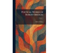 Poetical Works of Robert Bridges