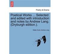 Poetical Works ... Selected and Edited with Introduction and Notes by Andrew Lang. Dryburgh Edition.. - Walter Scott - Creative Media Partners LLC - Livre Walter ScottWalter Scott (Auteur)