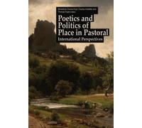Poetics And Politics Of Place In Pastoral