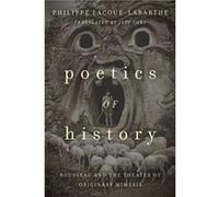 Poetics of History by Philippe LacoueLabarthe Philippe LacoueLabarthe (Auteur)