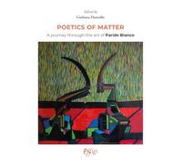 Poetics of matter. A journey through the art of Paride Bianco
