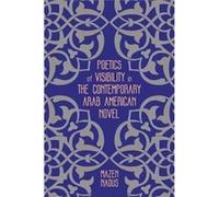 Poetics of Visibility in the Contemporary Arab American Novel by Mazen Naous Mazen Naous (Auteur)