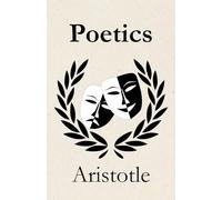 Poetics: On the Art of Tragedy and Literary Theory