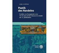 Poetik Des Handelns: Erzahlen Von Exemplaritat in Der Vie De Saint Und Der Chanson De Croisade Des 12. Jahrhunderts