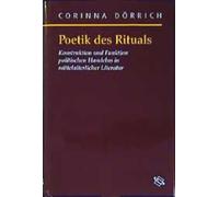 Poetik des Rituals: Konstruktion und Funktion politischen Handelns in mittelalterlicher Literatur