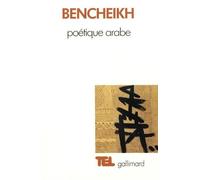 Jamel-Eddine Bencheikh – Poétique arabe – Essai sur un discours critique