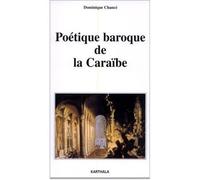 Poétique baroque de la Caraïbe - Dominique Chancé - Karthala - broché - Etude
