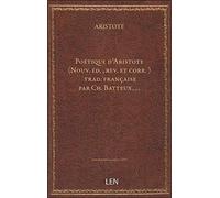Poétique d'Aristote (Nouv. éd., rev. et corr.) / trad. française par Ch. Batteux,...