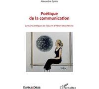 Poétique De La Communication - Lectures Critiques De L'oeuvre D'henri Meschonnic