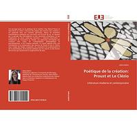 Poétique de la création: Proust et Le Clézio: Littérature moderne et contemporaine