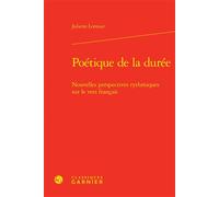 Poétique de la durée Nouvelles perspectives rythmiques sur le vers français - Juliette Lormier - Classiques Garnier - relié - Essai