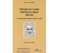 Poétique De La Fable Chez Khalil Gibran (1883-1931) - Les Avatars D'un Genre Littéraire Et Musical : Le Maqam