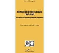 Bertrand Bourgeois – Poétique de la maison-musée – Du réalisme balzacien à l'œuvre d'art décadente